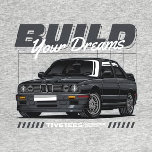 E30 Build Your Dream T-Shirt